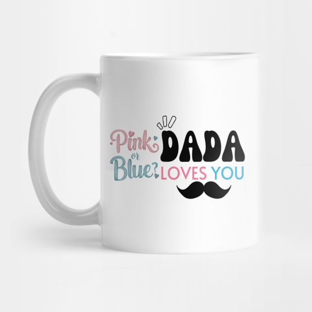 Cute Pink Or Blue Dada Loves You Baby Gender Reveal Baby Shower Father's Day by Motistry